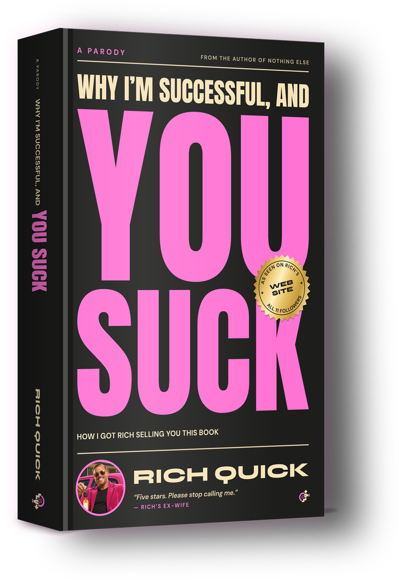 Paperback mockup of Why I'm Successful, and You Suck: How I Got Rich Selling You This Book, by Rich Quick. Black cover, 'YOU SUCK' in giant pink letters, a gold seal reading 'As seen on Rich's Instagram, all 11 followers', and a quote from Rich's ex-wife: 'Five stars. Please stop calling me.'